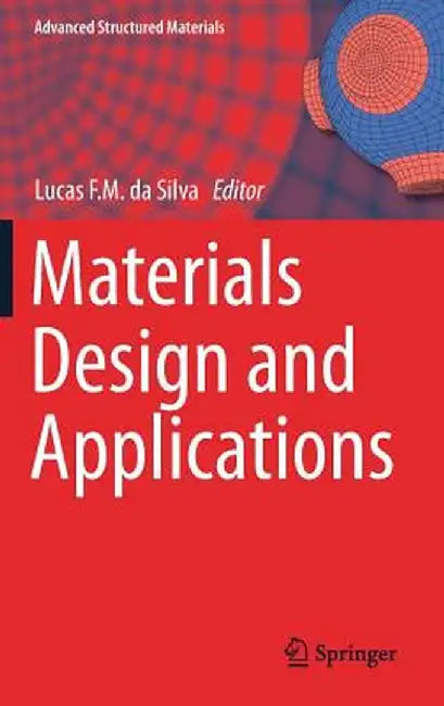 Materials Design and Applications by Lucas F. M. Da Silva