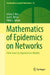 Mathematics of Epidemics on Networks: From Exact to Approximate Models by Istvan Z. Kiss