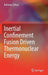Inertial Confinement Fusion Driven Thermonuclear Energy by Bahman Zohuri