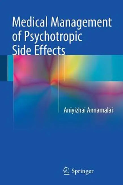 Medical Management of Psychotropic Side Effects by Aniyizhai Annamalai