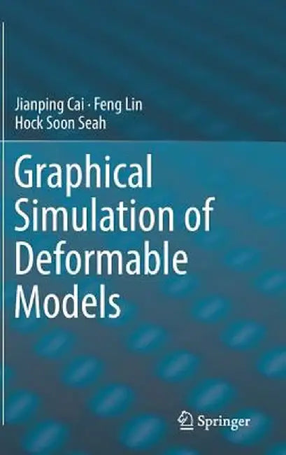 Graphical Simulation of Deformable Models by Jianping Cai