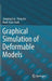 Graphical Simulation of Deformable Models by Jianping Cai