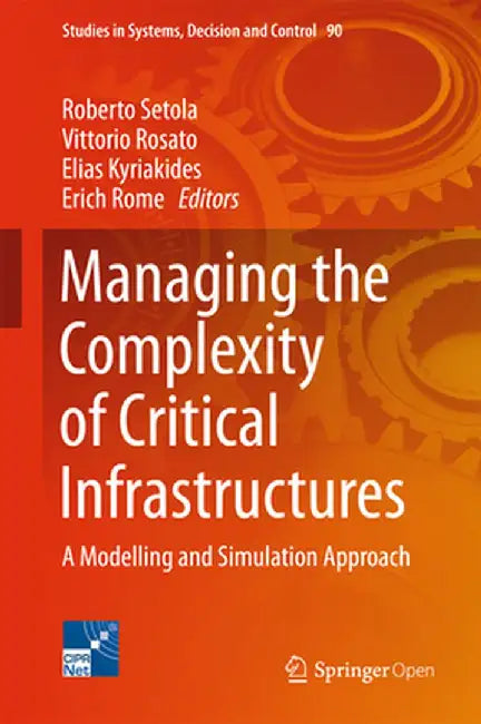 Managing the Complexity of Critical Infrastructures: A Modelling and Simulation Approach by Roberto Setola