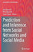 Prediction and Inference from Social Networks and Social Media by Jalal Kawash