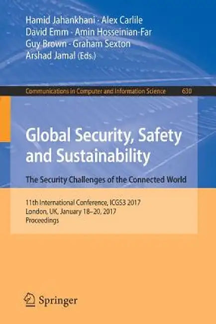 Global Security, Safety and Sustainability: The Security Challenges of the Connected World: 11th International Conference, Icgs3 2017, London, Uk, Jan by Hamid Jahankhani