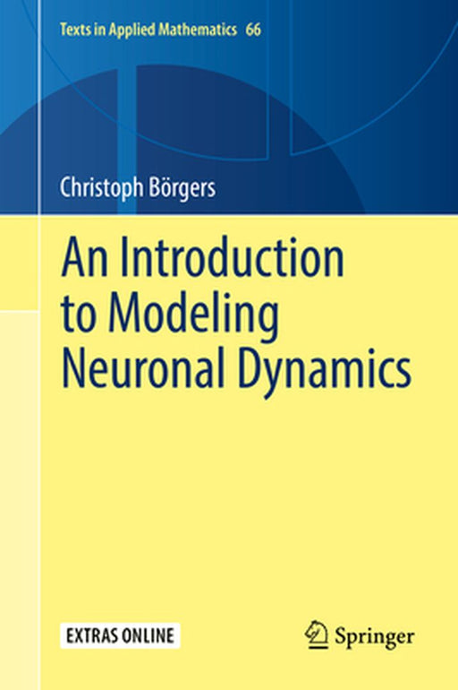 An Introduction to Modeling Neuronal Dynamics by Borgers, Christoph