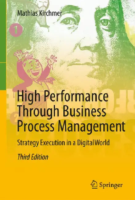 High Performance Through Business Process Management: Strategy Execution in a Digital World by Mathias Kirchmer
