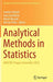 Analytical Methods in Statistics: Amistat, Prague, November 2015 by Jaromír Antoch