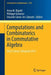 Computations and Combinatorics in Commutative Algebra: Eaca School, Valladolid 2013 by Anna M. Bigatti