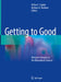Getting to Good: Research Integrity in the Biomedical Sciences by Arthur L. Caplan