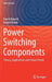 Power Switching Components: Theory, Applications and Future Trends by Kaveh Niayesh