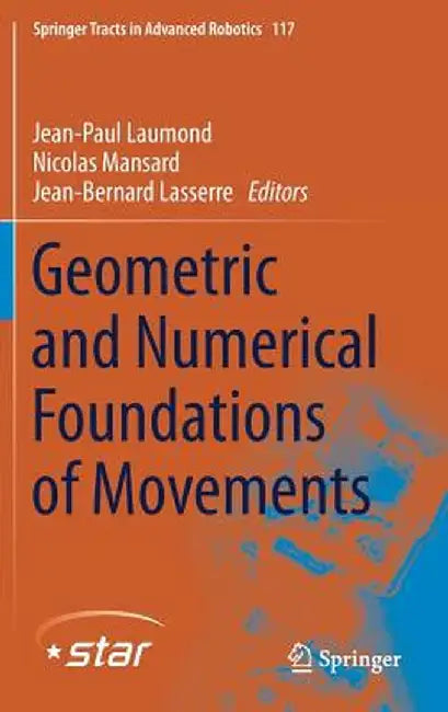 Geometric and Numerical Foundations of Movements by Jean-Paul Laumond