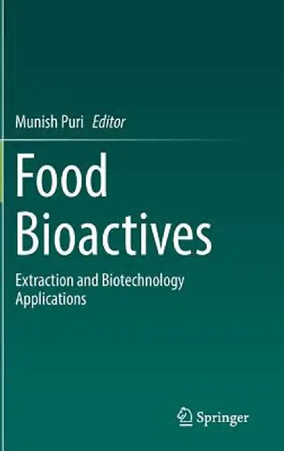 Food Bioactives: Extraction and Biotechnology Applications by Munish Puri