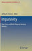 Impulsivity: How Time and Risk Influence Decision Making by Jeffrey R. Stevens