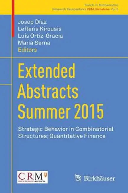 Extended Abstracts Summer 2015: Strategic Behavior in Combinatorial Structures; Quantitative Finance by Josep Díaz