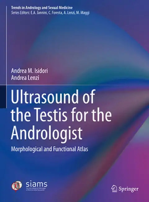 Ultrasound of the Testis for the Andrologist: Morphological and Functional Atlas by Andrea M. Isidori