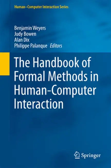 The Handbook of Formal Methods in Human-Computer Interaction by Benjamin Weyers