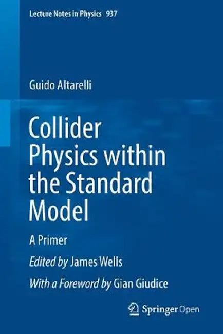 Collider Physics Within the Standard Model: A Primer by Guido Altarelli