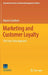 Marketing and Customer Loyalty: The Extra Step Approach by Mauro Cavallone