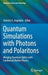 Quantum Simulations with Photons and Polaritons: Merging Quantum Optics with Condensed Matter Physics by Dimitris G. Angelakis