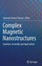 Complex Magnetic Nanostructures: Synthesis, Assembly and Applications by Surender Kumar Sharma