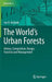 The World's Urban Forests: History, Composition, Design, Function and Management by Joe R. McBride