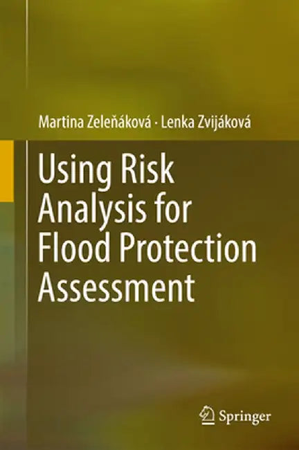 Using Risk Analysis for Flood Protection Assessment by Martina Zeleňáková