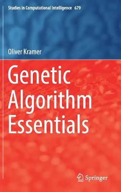 Genetic Algorithm Essentials by Oliver Kramer