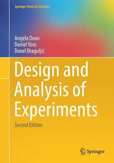 Design and Analysis of Experiments by Angela Dean