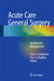 Acute Care General Surgery: Workup and Management by Dale A. Dangleben