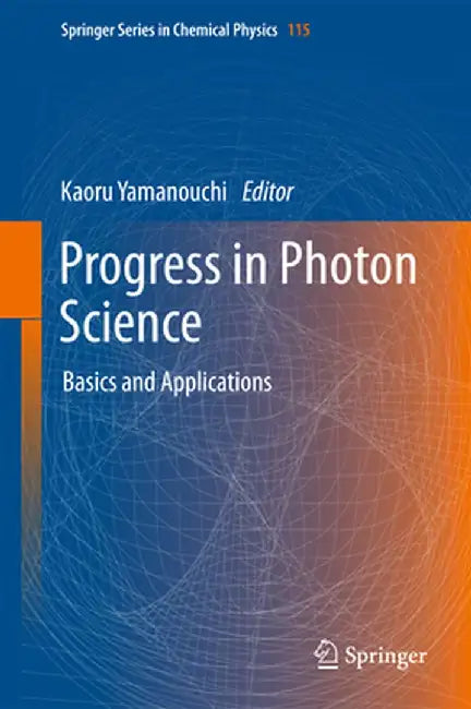 Progress in Photon Science: Basics and Applications by Kaoru Yamanouchi
