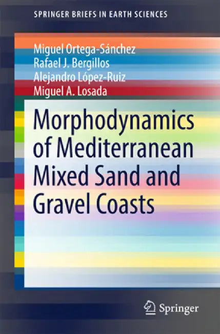 Morphodynamics of Mediterranean Mixed Sand and Gravel Coasts by Miguel Ortega-Sánchez