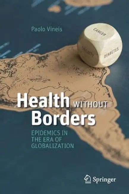 Health Without Borders: Epidemics in the Era of Globalization by Paolo Vineis