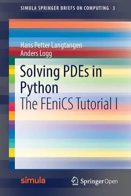 Solving PDEs in Python: The FEniCS Tutorial I by Hans Petter Langtangen