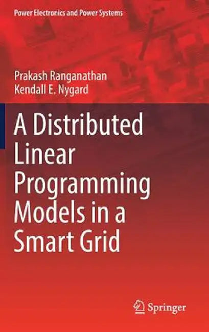 Distributed Linear Programming Models in a Smart Grid by Prakash Ranganathan