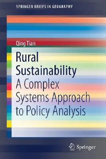 Rural Sustainability: A Complex Systems Approach to Policy Analysis by Qing Tian