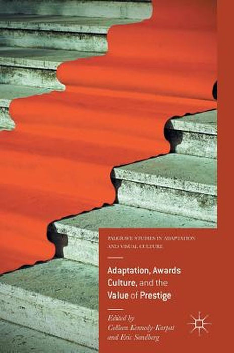 Adaptation, Awards Culture, and the Value of Prestige by Colleen Kennedy-Karpat