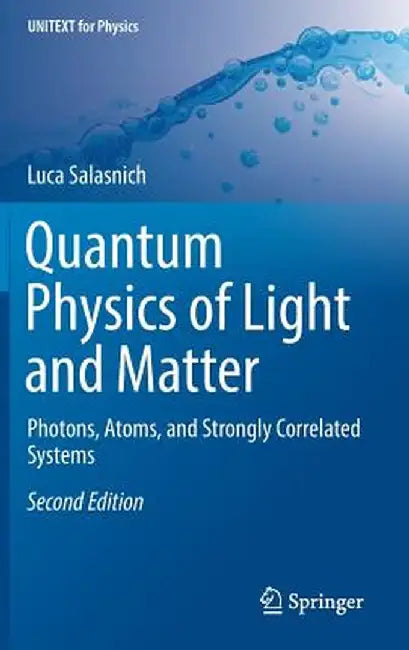 Quantum Physics of Light and Matter: Photons, Atoms, and Strongly Correlated Systems by Luca Salasnich