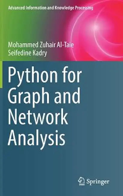 Python for Graph and Network Analysis by Mohammed Zuhair Al-Taie