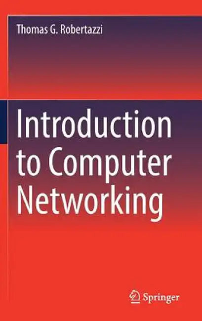 Introduction to Computer Networking by Thomas G. Robertazzi