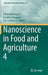 Nanoscience in Food and Agriculture 4 by Shivendu Ranjan