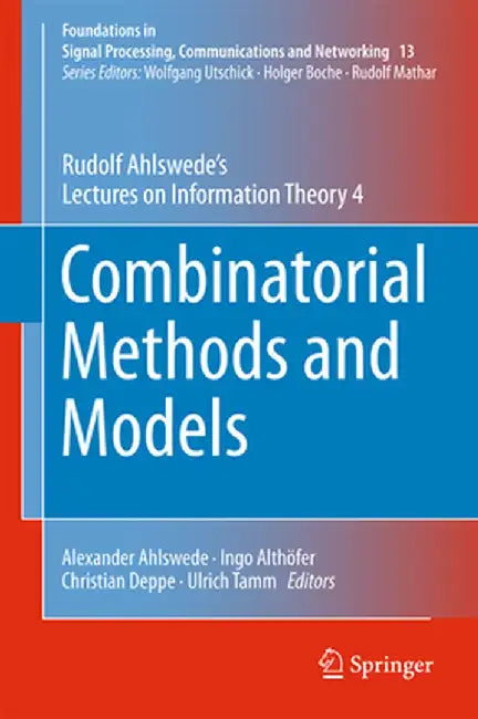 Combinatorial Methods and Models: Rudolf Ahlswede's Lectures on Information Theory 4 by Rudolf Ahlswede