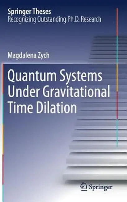 Quantum Systems Under Gravitational Time Dilation by Magdalena Zych