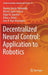 Decentralized Neural Control: Application to Robotics by Ramon Garcia-Hernandez