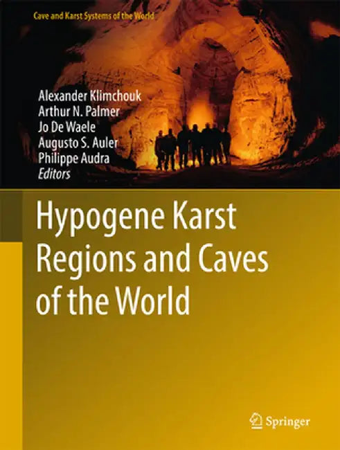 Hypogene Karst Regions and Caves of the World by Alexander Klimchouk