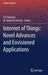 Internet of Things: Novel Advances and Envisioned Applications by D. P. Acharjya