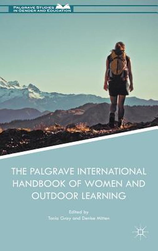 The Palgrave International Handbook of Women and Outdoor Learning by Tonia Gray