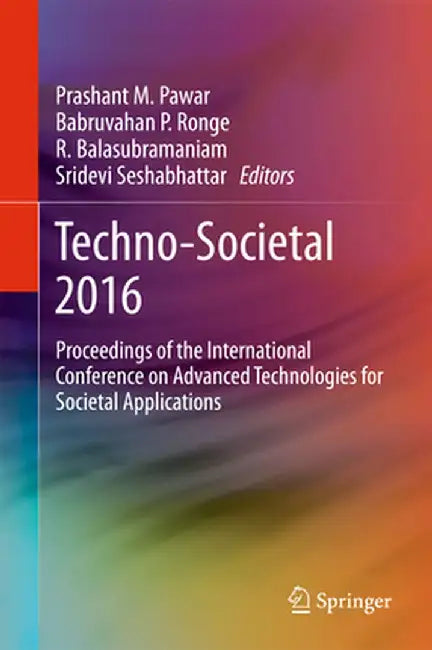 Techno-Societal 2016: Proceedings of the International Conference on Advanced Technologies for Societal Applications by Prashant M. Pawar