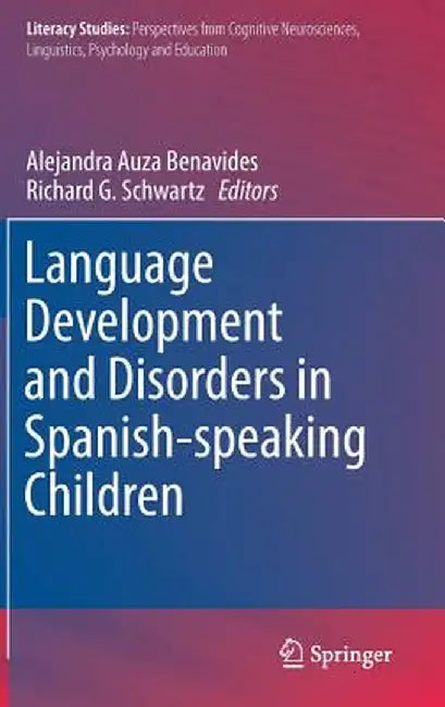 Language Development and Disorders in Spanish-Speaking Children by Alejandra Auza Benavides