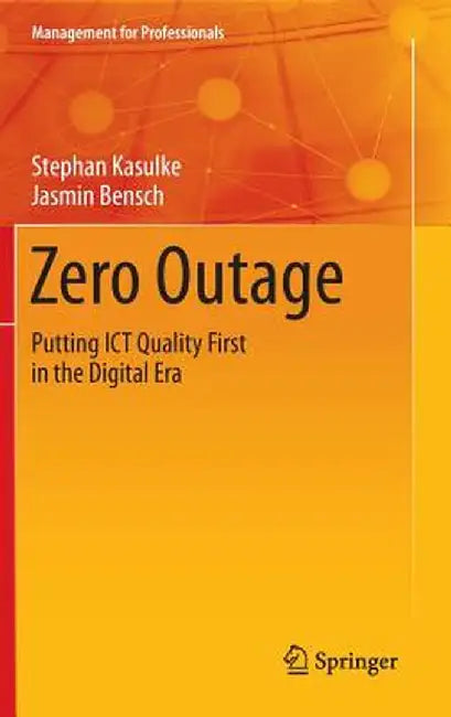 Zero Outage: Putting ICT Quality First in the Digital Era by Stephan Kasulke